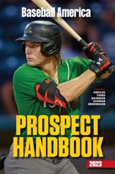 Baseball America 2023 Prospect Handbook Digital Edition - 28 Mar 2023