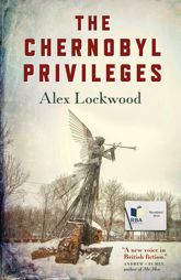 The Chernobyl Privileges: A Novel - 29 Mar 2019