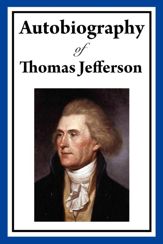 Autobiography of Thomas Jefferson - 10 Dec 2012