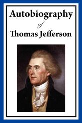 Autobiography of Thomas Jefferson - 10 Dec 2012