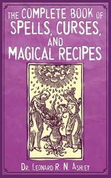 The Complete Book of Spells, Curses, and Magical Recipes - 10 Oct 2011