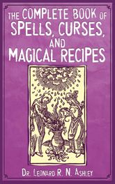 The Complete Book of Spells, Curses, and Magical Recipes - 10 Oct 2011