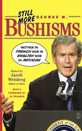 Still More George W. Bushisms - 4 Nov 2003