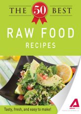 The 50 Best Raw Food Recipes - 3 Oct 2011