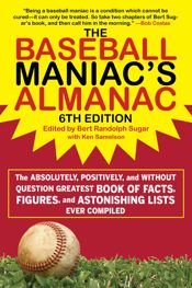 The Baseball Maniac's Almanac - 6th Edition - 18 Apr 2023