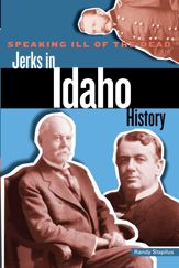 Speaking Ill of the Dead: Jerks in Idaho History - 23 Nov 2015