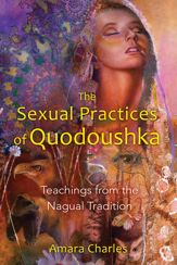 The Sexual Practices of Quodoushka - 26 Jul 2011