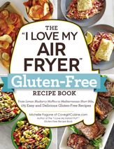 The "I Love My Air Fryer" Gluten-Free Recipe Book - 4 Jun 2019