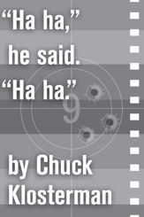 "Ha ha," he said. "Ha ha." - 14 Sep 2010