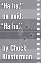 "Ha ha," he said. "Ha ha." - 14 Sep 2010
