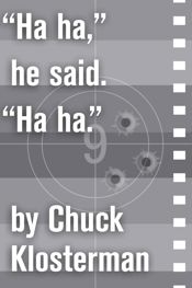 "Ha ha," he said. "Ha ha." - 14 Sep 2010