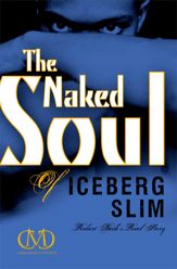 The Naked Soul of Iceberg Slim - 10 Sep 2013