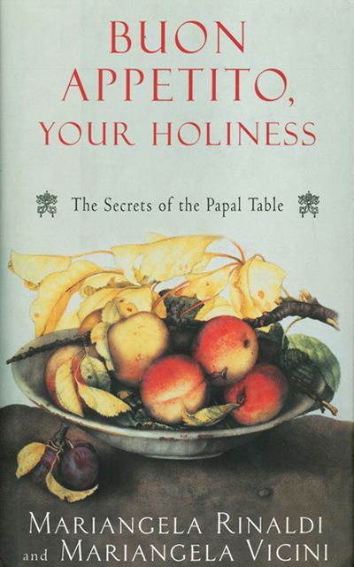 Buon Appetito, Your Holiness: The Secrets of the Papal Table