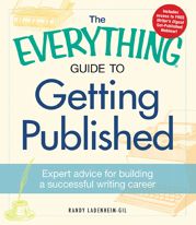 The Everything Guide to Getting Published - 15 Dec 2011