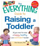 The Everything Guide to Raising a Toddler - 18 Jul 2011