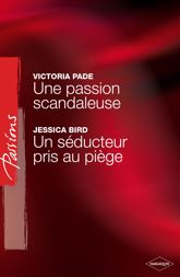 Une passion scandaleuse - Un séducteur pris au piège (Harlequin Passions) - 1 Jul 2009