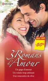 Un gage d'amour - Un voisin trop attirant - Une rencontre de rêve - 1 Jan 2014
