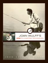 Joan Wulff's New Fly-Casting Techniques - 1 May 2012