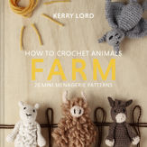 How to Crochet Animals: Farm - 15 Apr 2021