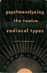 Psychoanalyzing the Twelve Zodiacal Types - 15 Apr 2012