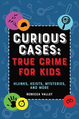 Curious Cases: True Crime for Kids - 19 Jul 2022