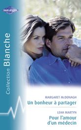 Un bonheur à partager - Pour l'amour d'un médecin (Harlequin Blanche) - 15 May 2009