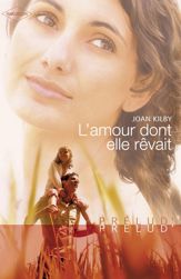 L'amour dont elle rêvait (Harlequin Prélud') - 1 Feb 2008
