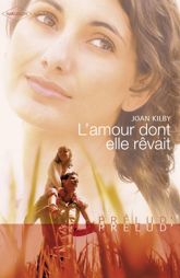 L'amour dont elle rêvait (Harlequin Prélud') - 1 Feb 2008