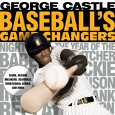 Baseball's Game Changers - 18 Feb 2016