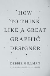 How to Think Like a Great Graphic Designer - 29 Jun 2010