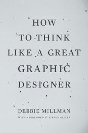 How to Think Like a Great Graphic Designer - 29 Jun 2010