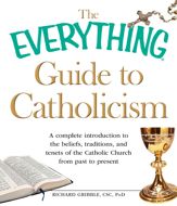The Everything Guide to Catholicism - 18 Nov 2010