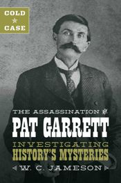 Cold Case: The Assassination of Pat Garrett - 1 Sep 2020