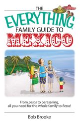 The Everything Family Guide To Mexico - 17 Sep 2006