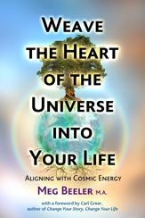 Weave the Heart of the Universe into Your Life - 12 Sep 2017