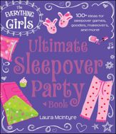 The Everything Girls Ultimate Sleepover Party Book - 15 Jul 2014