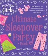 The Everything Girls Ultimate Sleepover Party Book - 15 Jul 2014