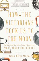 How the Victorians Took Us to the Moon - 6 Dec 2022