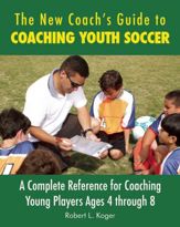 The New Coach's Guide to Coaching Youth Soccer - 4 Aug 2015