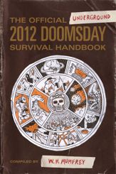 The Official Underground 2012 Doomsday Survival Handbook - 4 Nov 2010