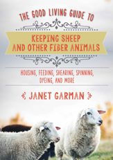 The Good Living Guide to Keeping Sheep and Other Fiber Animals - 19 Feb 2019