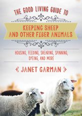 The Good Living Guide to Keeping Sheep and Other Fiber Animals - 19 Feb 2019