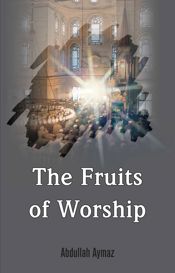 The Fruits of Worship - 16 Feb 2012