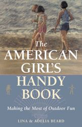 The American Girl's Handy Book - 3 Apr 2002