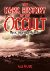 The Dark History of the Occult - 1 Sep 2011