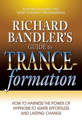 Richard Bandler's Guide to Trance-formation - 1 Jan 2010