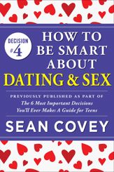 Decision #4: How to Be Smart About Dating & Sex - 12 Jan 2015