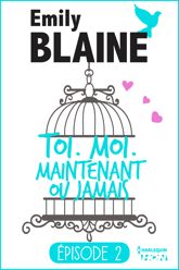 2 - Toi. Moi. Maintenant ou jamais - 15 Jun 2016
