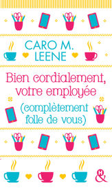 Bien cordialement, votre employée (complètement folle de vous) - 7 Jul 2021