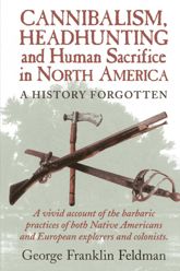 Cannibalism, Headhunting and Human Sacrifice in North America - 3 Oct 2023